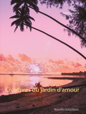cover image of Créatures du jardin d'amour